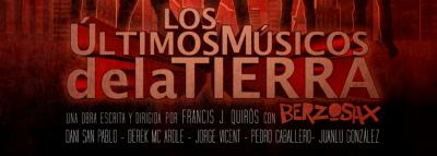 BERZOSAX presenta     LOS ULTIMOS MUSICOS DE LA TIERRA