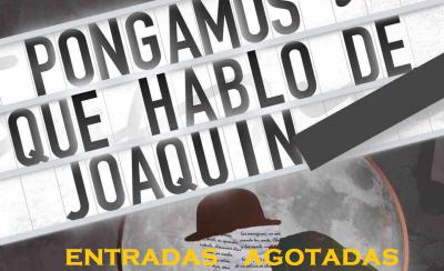 PONGAMOS QUE HABLO DE JOAQUIN
