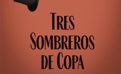 LOS TRES SOMBREROS DE COPA