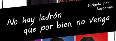 NO HAY LADRÓN QUE POR BIEN NO VENGA