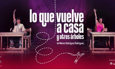 LO QUE VUELVE A CASA Y OTROS ARBOLES, <small>X MUESTRA IBÉRICA DE LAS ARTES ESCÉNICAS</small>