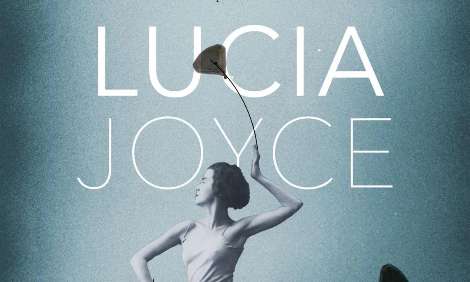 LUCÍA JOYCE, UN PEQUEÑO DRAMA EN MOVIENTO